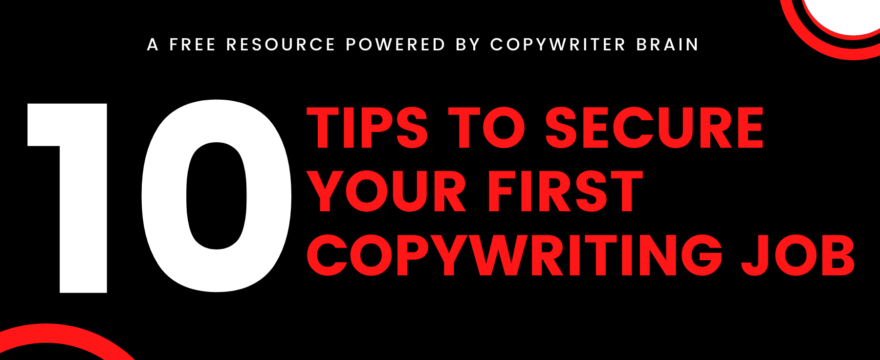 10 Tips to Help You Secure Your First Copywriting Job