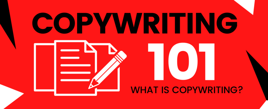 Copywriting 101: What is Copywriting?