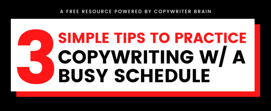 3 Easy Tips to Practice Copywriting with a Busy Schedule